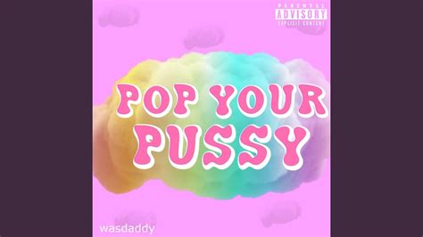pop your pussy youtube