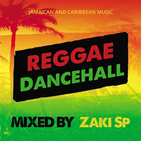 stream reggae dancehall mix jamaican music mixed by zaki sp by