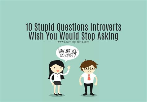 10 stupid questions introverts wish you would stop asking learning mind