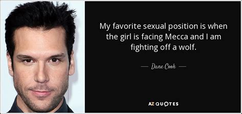 dane cook quote my favorite sexual position is when the