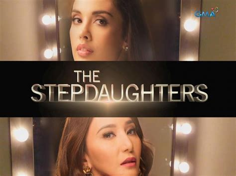 The Stepdaughters Mapapanood Na Ngayong Hapon Gma Entertainment