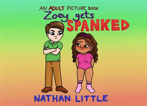 Zoey Gets Spanked An Adult Picture Book By Nathan Little Goodreads