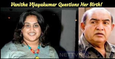 Vanitha Vijayakumar Questions Her Birth Nettv4u