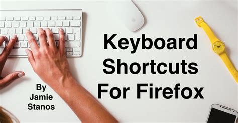 Keyboard Shortcuts For Firefox Jamie Stanos Graphic Deisgn