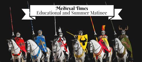 educational matinee field trips  medieval times balancing  chaos