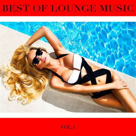 best of lounge music vol 1 compilation by various artists spotify