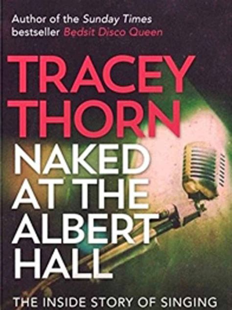 Naked At The Albert Hall By Tracey Thorn Book Review A Candid Tale