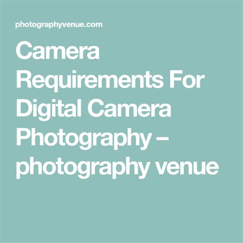 camera requirements  digital camera photography photography venue