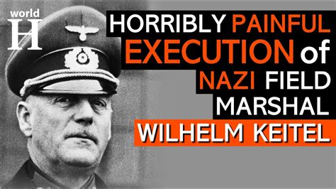 Execution Of Wilhelm Keitel Nazi Field Marshal And War Criminal