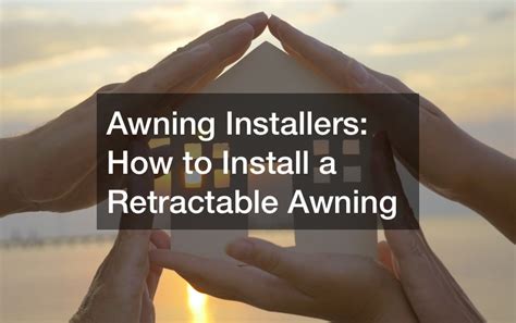 awning installers   install  retractable awning family magazine