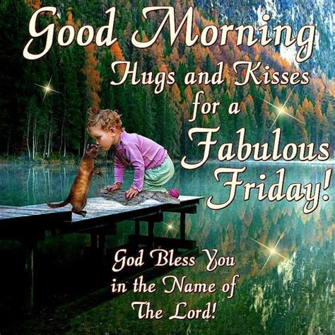 Good Morning Hugs And Kisses For A Fabulous Friday God