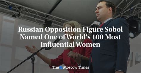 Russian Opposition Figure Sobol Named One Of World S 100 Most