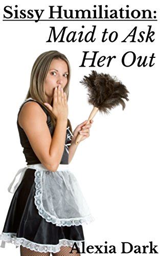 Jp Sissy Humiliation Maid To Ask Her Out English Edition