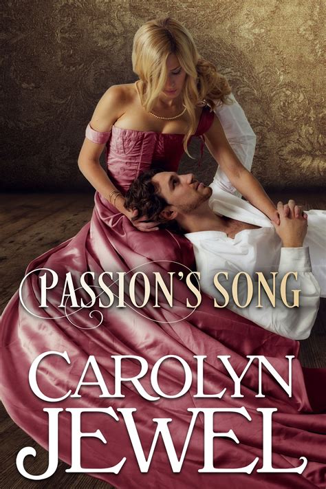 Carolyn Jewel Passion S Song Historical Romance Songs Romance