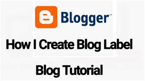 create blog labelblog tutorial youtube
