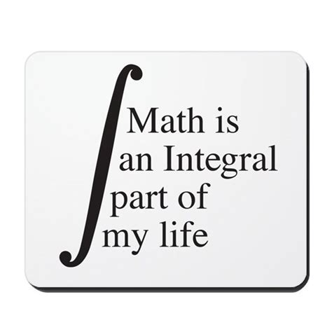 Math Is An Integral Part Of My Life Mousepad By Madeulaugh Cafepress