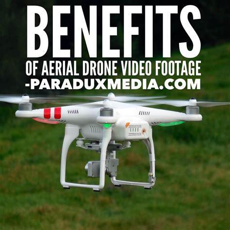 benefits  aerial drone video footage paradux media group