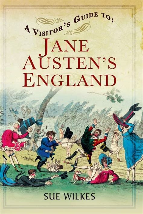 A Visitor S Guide To Jane Austen S England Latest Reviews Of A Visitor