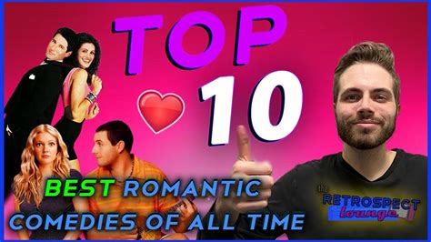 Top 10 Best Romantic Comedy Movies Of All Time The Retrospect Lounge