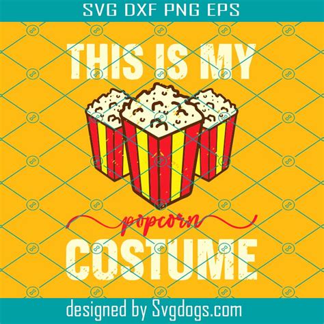 this is my popcorn costume svg trending svg svg eps dxf png