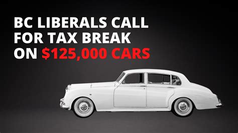 bc liberals call  tax break  antique cars worth