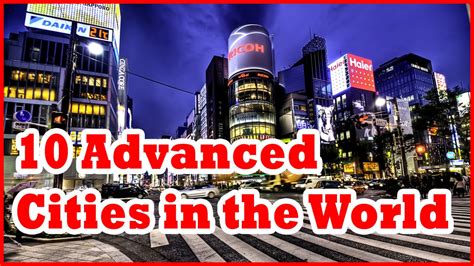 top 10 most advanced cities in the world most beautiful cities on earth youtube