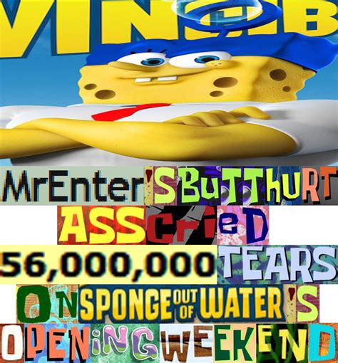Mrenter S Butthurt Ass Cried 56 000 000 Tears On Sponge Out Of Water S