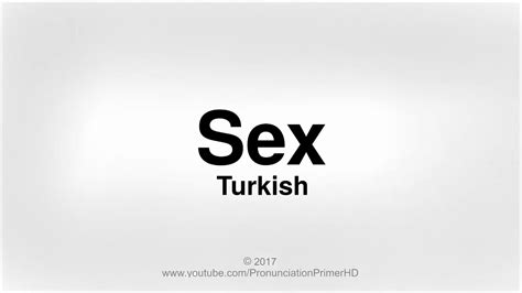how to pronounce sex in turkish pronunciation primer hd