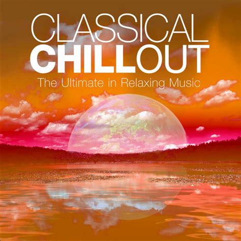 Classical Chillout Vol 3 Compilation By Various Artists Spotify