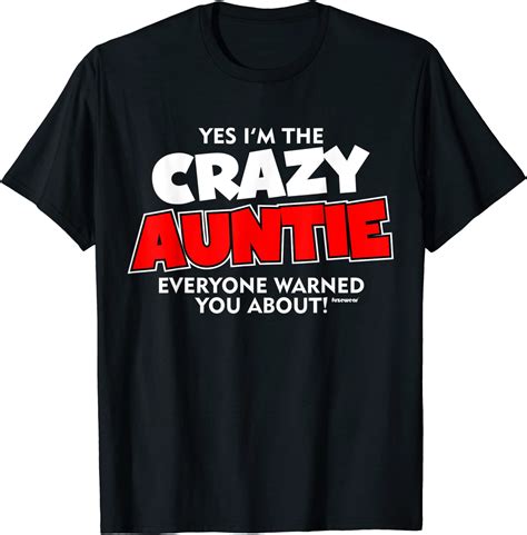 i m crazy auntie everyone warned you about t shirt clothing