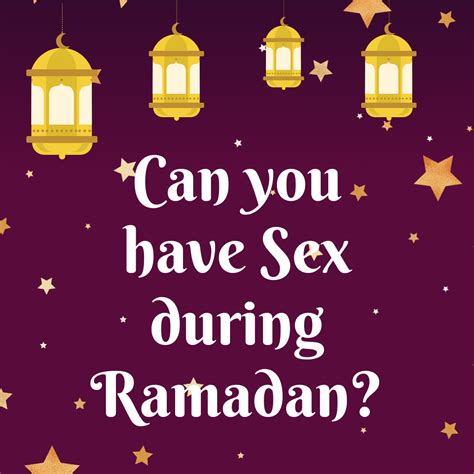 Can You Have Sex During Ramadan 1 Answer Will Amaze You