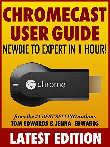 chromecast user guide newbie  expert   hour    ebooks