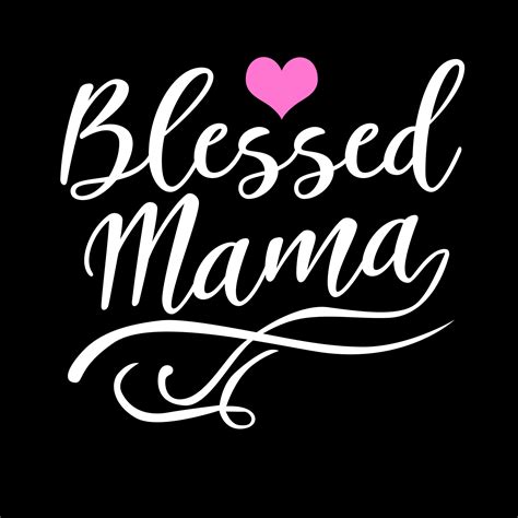 blessed mama quote  vector art  vecteezy