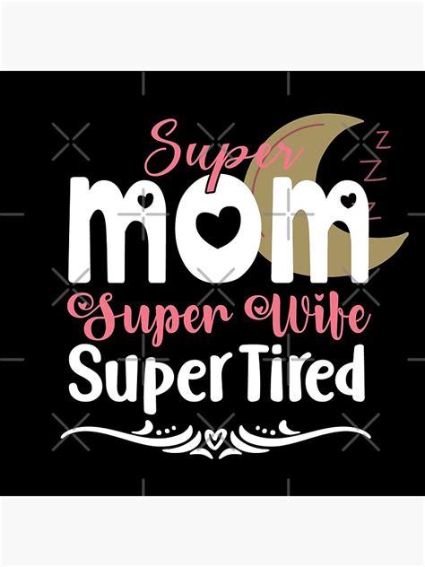 Super Mom Super Wife Super Tired Poster By Sonnetandsloth Redbubble