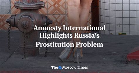 Amnesty International Highlights Russia S Prostitution Problem