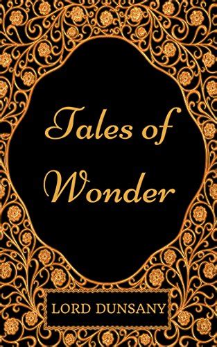 Tales Of Wonder By Lord Dunsany Illustrated Kindle Edition By