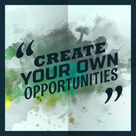 create   opportunities inspirational quotation