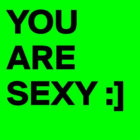you are sexy ] post by thihi on boldomatic
