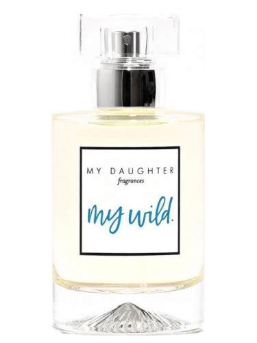 My Wild My Daughter Fragrances Perfume A Fragrance For Women And Men 2017
