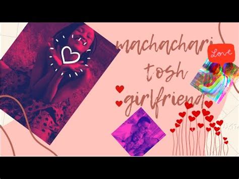 exposed machachari tosh girlfriend unveiled youtube