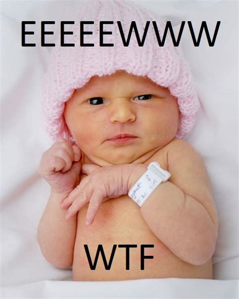 ewww wtf funny babies baby memes funny pictures