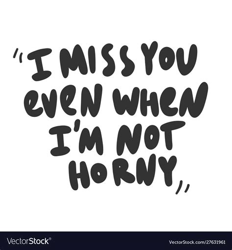 I Miss You Even When I Am Not Horny Hand Vector Image