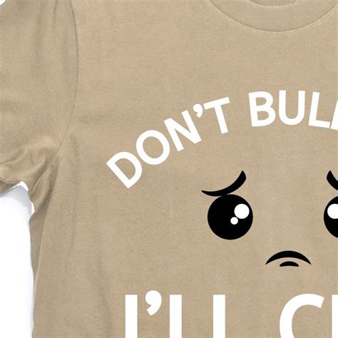 Don’t Bully Me I’ll Cum T Shirt Teeshirtpalace
