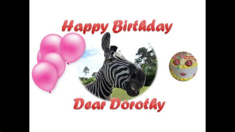 dear dorothy happy birthday   youtube