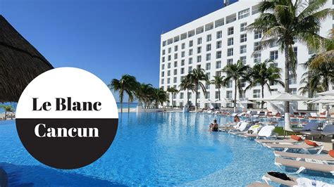 le blanc spa resort luxury  inclusive youtube