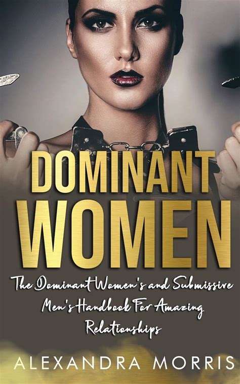Dominant Women The Dominant Women S And Submissive Men S Handbook For