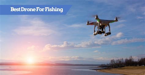 fishing drones  review  buyers guide