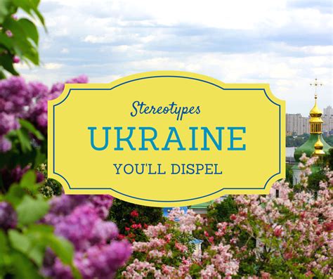 5 stereotypes you ll dispel after travelling to ukraine uk