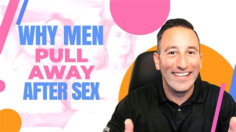 Why Men Pull Away After Sex Youtube