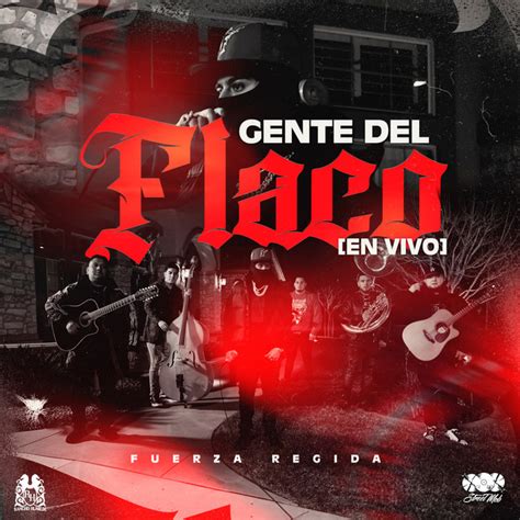 Gente Del Flaco En Vivo Single By Fuerza Regida Spotify